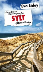 Sylt - Sturmflut im Champagnerglas - ein Heimatbuch