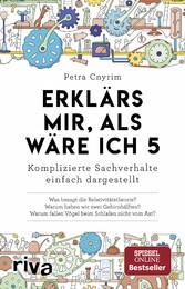 Erklärs mir, als wäre ich 5 - Komplizierte Sachverhalte einfach dargestellt. Allgemeinwissen. Verständliche Antworten auf wichtige Fragen. SPIEGEL-Bestseller