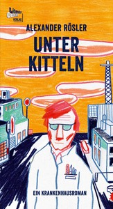 Unter Kitteln - Ein Krankenhausroman