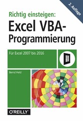 Richtig einsteigen: Excel VBA-Programmierung - Für Microsoft Excel 2007 bis 2016