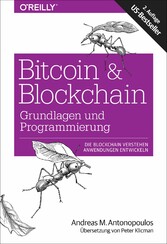 Bitcoin & Blockchain - Grundlagen und Programmierung - Die Blockchain verstehen, Anwendungen entwickeln