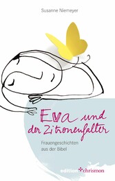 Eva und der Zitronenfalter - Frauengeschichten aus der Bibel