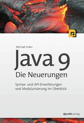 Java 9 - Die Neuerungen - Syntax- und API-Erweiterungen und Modularisierung im Überblick