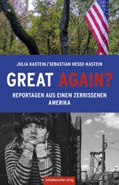 Great again? - Reportagen aus einem zerrissenen Amerika