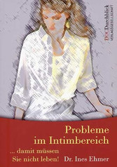 Probleme im Intimbereich. Damit müssen Sie nicht leben! Probleme im Intimbereich. Damit müssen Sie nicht leben!