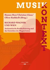 Richard Wagner und Wien - Antisemitische Radikalisierung und das Entstehen des Wagnerismus Richard Wagner und Wien - Antisemitische Radikalisierung und das Entstehen des Wagnerismus
