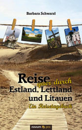 Reise quer durch Estland, Lettland und Litauen - Ein Reisetagebuch