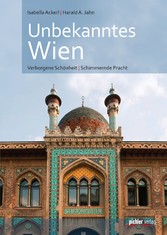 Unbekanntes Wien - Verborgene Schönheit - Schimmernde Pracht