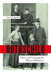 Rothschild - Glanz und Untergang des Wiener Welthauses