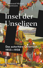 Insel der Unseligen - Das autoritäre Österreich 1933-1938