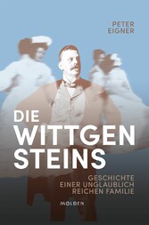 Die Wittgensteins - Geschichte einer schrecklich reichen Familie