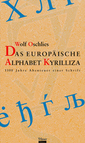 Das europäische Alphabet Kyrilliza - 1100 Jahre Abenteuer einer Schrift