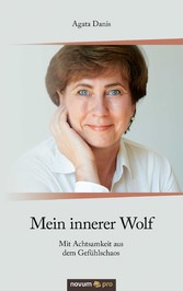 Mein innerer Wolf - Mit Achtsamkeit aus dem Gefühlschaos