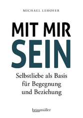 Mit mir sein - Selbstliebe als Basis für Begegnung und Beziehung Mit mir sein - Selbstliebe als Basis für Begegnung und Beziehung