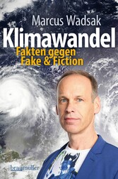 Klimawandel - Fakten gegen Fake & Fiction