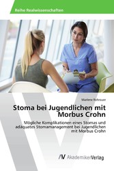Stoma bei Jugendlichen mit Morbus Crohn - Mögliche Komplikationen eines Stomas und adäquates Stomamanagement bei Jugendlichen mit Morbus Crohn
