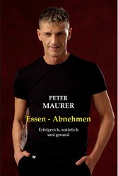 Essen – abnehmen: Erfolgreich, natürlich und gesund