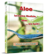 Aloe ist keine Medizin - … aber sie heilt