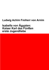 Isabella von Ägypten: Kaiser Karl des Fünften erste Jugendliebe