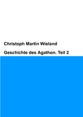 Geschichte des Agathon. Teil 2