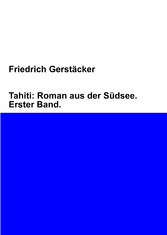 Tahiti: Roman aus der Südsee. Erster Band.