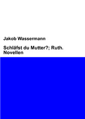 Schläfst du Mutter?; Ruth. Novellen