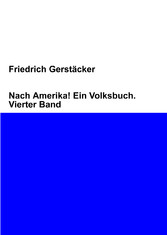 Nach Amerika! Ein Volksbuch. Vierter Band