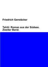 Tahiti: Roman aus der Südsee. Zweiter Band.