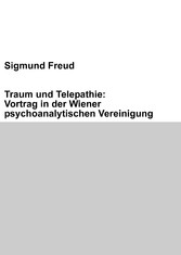 Traum und Telepathie: Vortrag in der Wiener psychoanalytischen Vereinigung