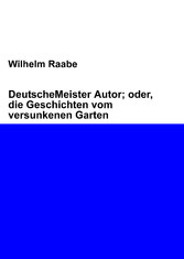 Meister Autor; oder, die Geschichten vom versunkenen Garten