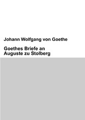 Goethes Briefe an Auguste zu Stolberg