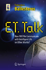 E.T. Talk - How Will We Communicate with Intelligent Life on Other Worlds?