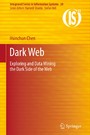 Dark Web - Exploring and Data Mining the Dark Side of the Web