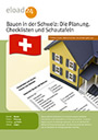 Bauen in der Schweiz: Die Planung. Checklisten und Schautafeln sowie die „10 Regeln zum pannenfreien Bauen“