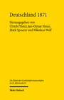 Deutschland 1871 - Die Nationalstaatsbildung und der Weg in die moderne Wirtschaft