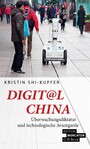 Digit@l China - Überwachungsdiktatur und technologische Avantgarde