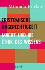 Epistemische Ungerechtigkeit - Macht und die Ethik des Wissens