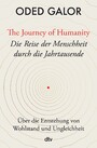 The Journey of Humanity - Die Reise der Menschheit durch die Jahrtausende - Über die Entstehung von Wohlstand und Ungleichheit | »Mehr Weltverständnis ist (...) kaum zu haben.« Deutschlandfunk