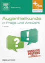 Augenheilkunde in Frage und Antwort - Fragen und Fallgeschichten zur Vorbereitung auf mündliche Prüfungen während des Semesters und im Examen