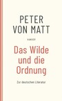 Das Wilde und die Ordnung - Zur deutschen Literatur