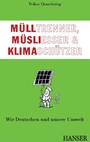 Mülltrenner, Müsliesser und Klimaschützer - Wir Deutschen und unsere Umwelt