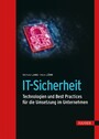 IT-Sicherheit - Technologien und Best Practices für die Umsetzung im Unternehmen