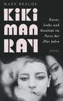 Kiki Man Ray - Kunst, Liebe und Rivalität im Paris der 20er Jahre