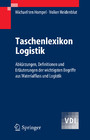 Taschenlexikon Logistik - Abkürzungen, Definitionen und Erläuterungen der wichtigsten Begriffe aus Materialfluss und Logistik