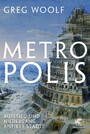 Metropolis - Aufstieg und Niedergang antiker Städte
