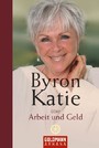 Byron Katie über Arbeit und Geld