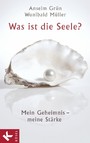 Was ist die Seele? - Mein Geheimnis - meine Stärke