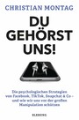 Du gehörst uns! - Die psychologischen Strategien von Facebook, TikTok, Snapchat & Co