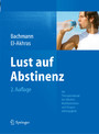 Lust auf Abstinenz - Ein Therapiemanual bei Alkohol-, Medikamenten- und Drogenabhängigkeit