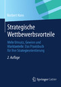 Strategische Wettbewerbsvorteile - Mehr Umsatz, Gewinn und Marktanteile: Das Praxisbuch für Ihre Strategieorientierung